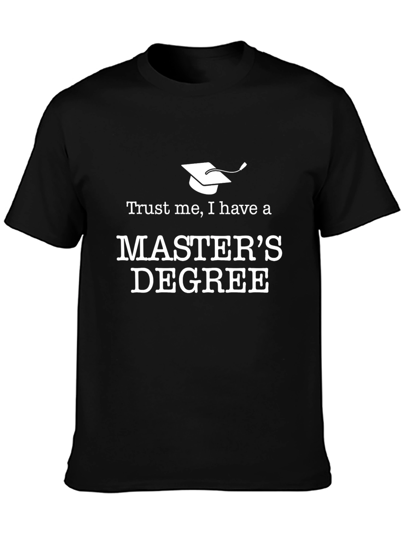 Trust Me Masters Degree T-Shirt