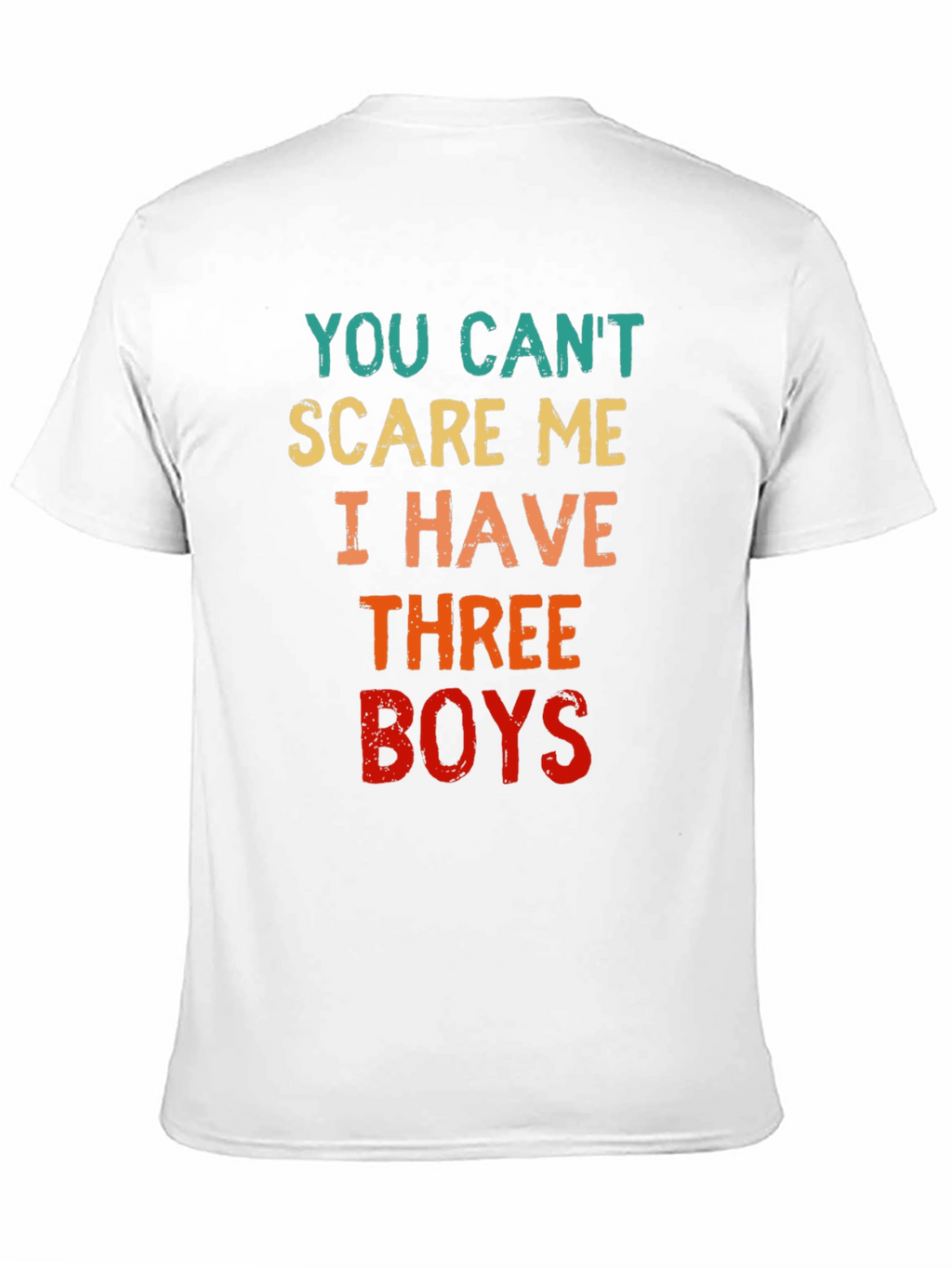 You Cant Scare Me I Have Three Boys T-Shirt