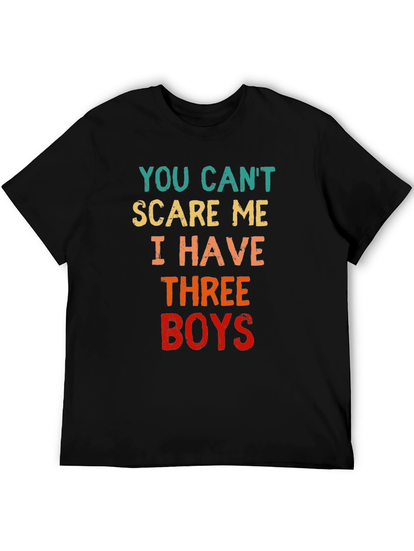 You Cant Scare Me I Have Three Boys T-Shirt