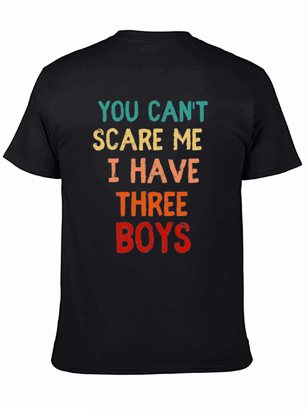 You Cant Scare Me I Have Three Boys T-Shirt