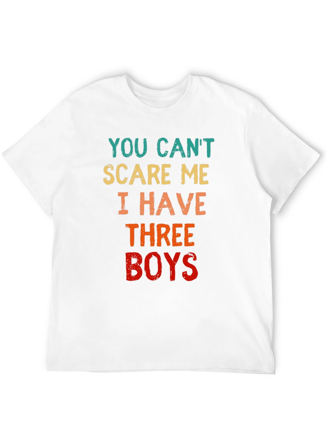 You Cant Scare Me I Have Three Boys T-Shirt