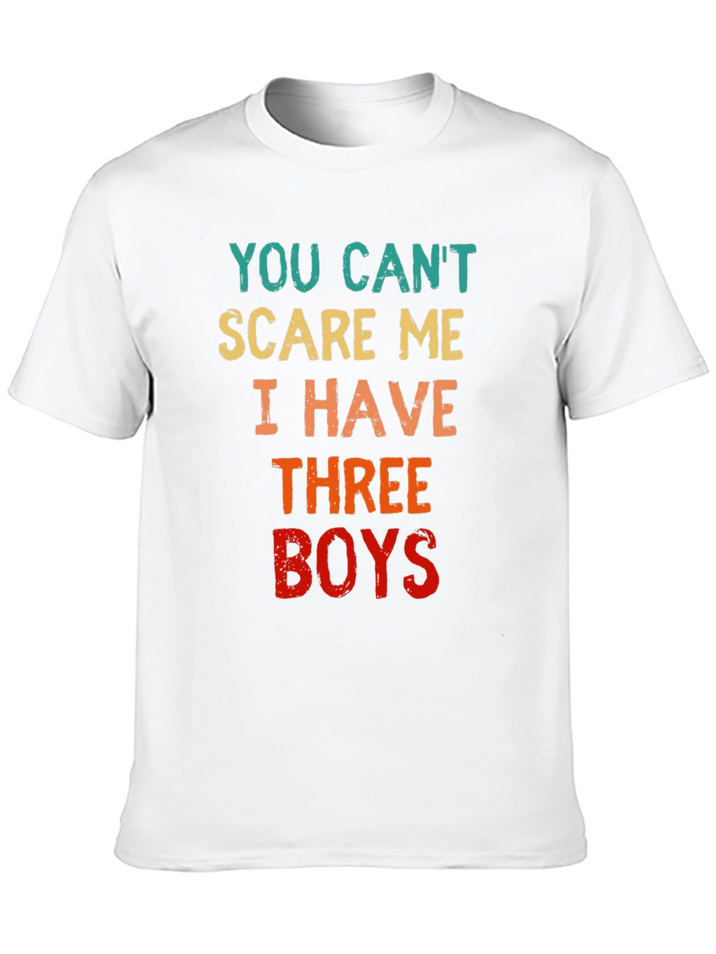 You Cant Scare Me I Have Three Boys T-Shirt