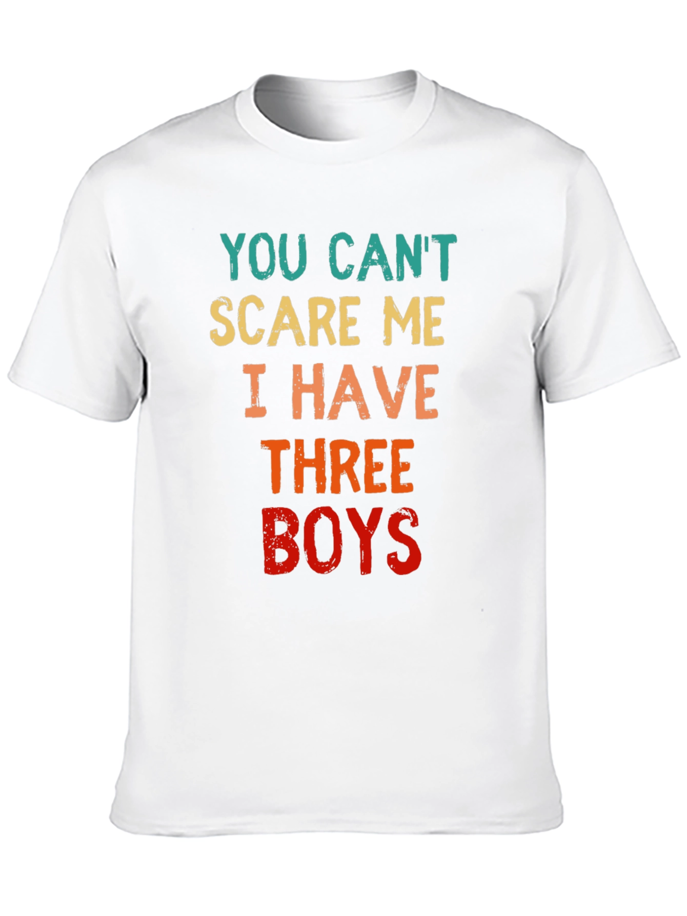 You Cant Scare Me I Have Three Boys T-Shirt