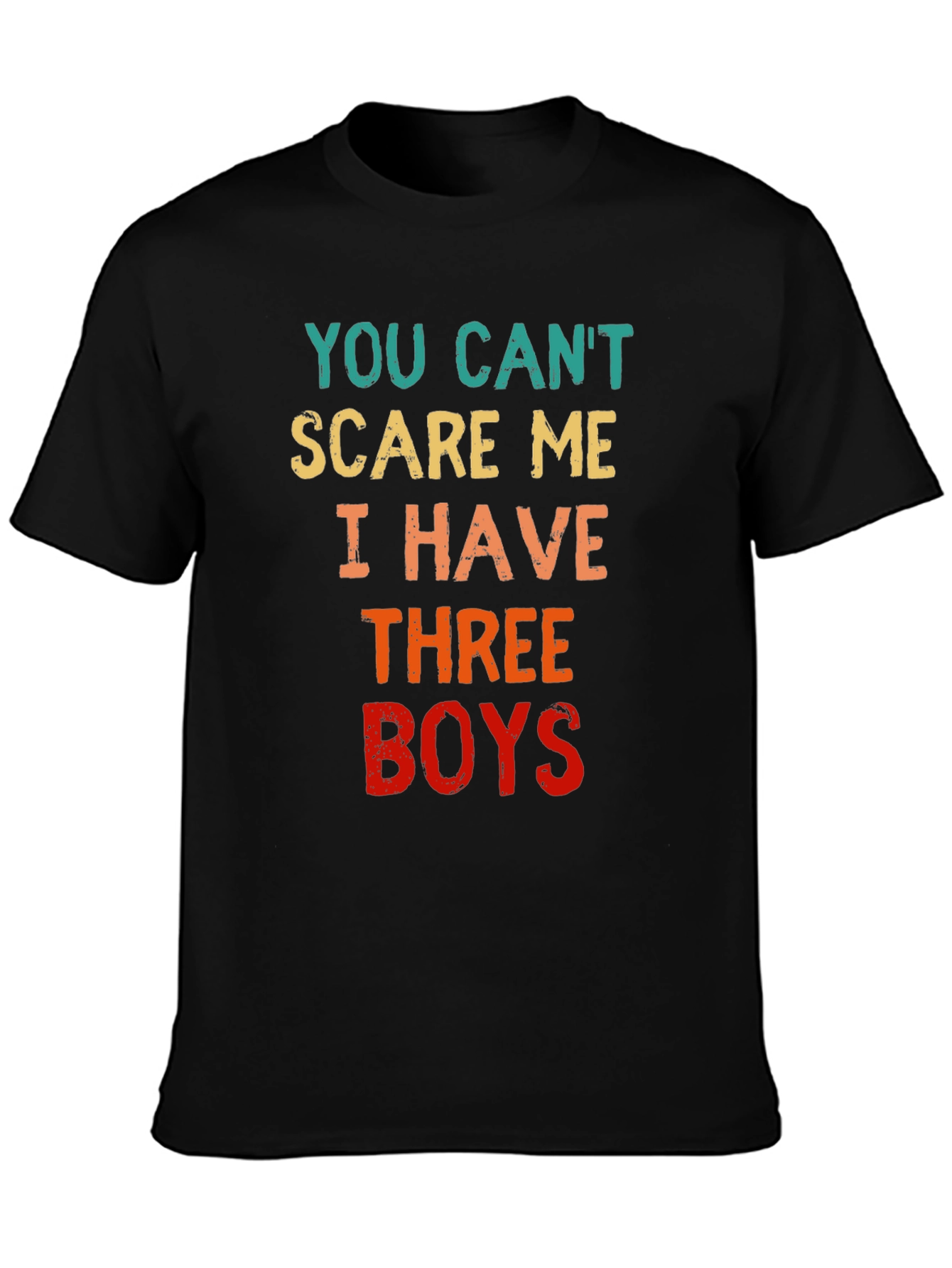 You Cant Scare Me I Have Three Boys T-Shirt