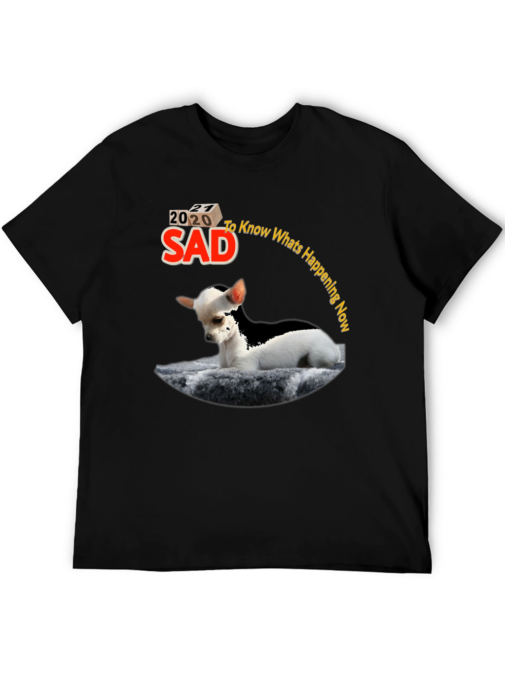 Sad 2020 Chihuahua Graphic T-Shirt