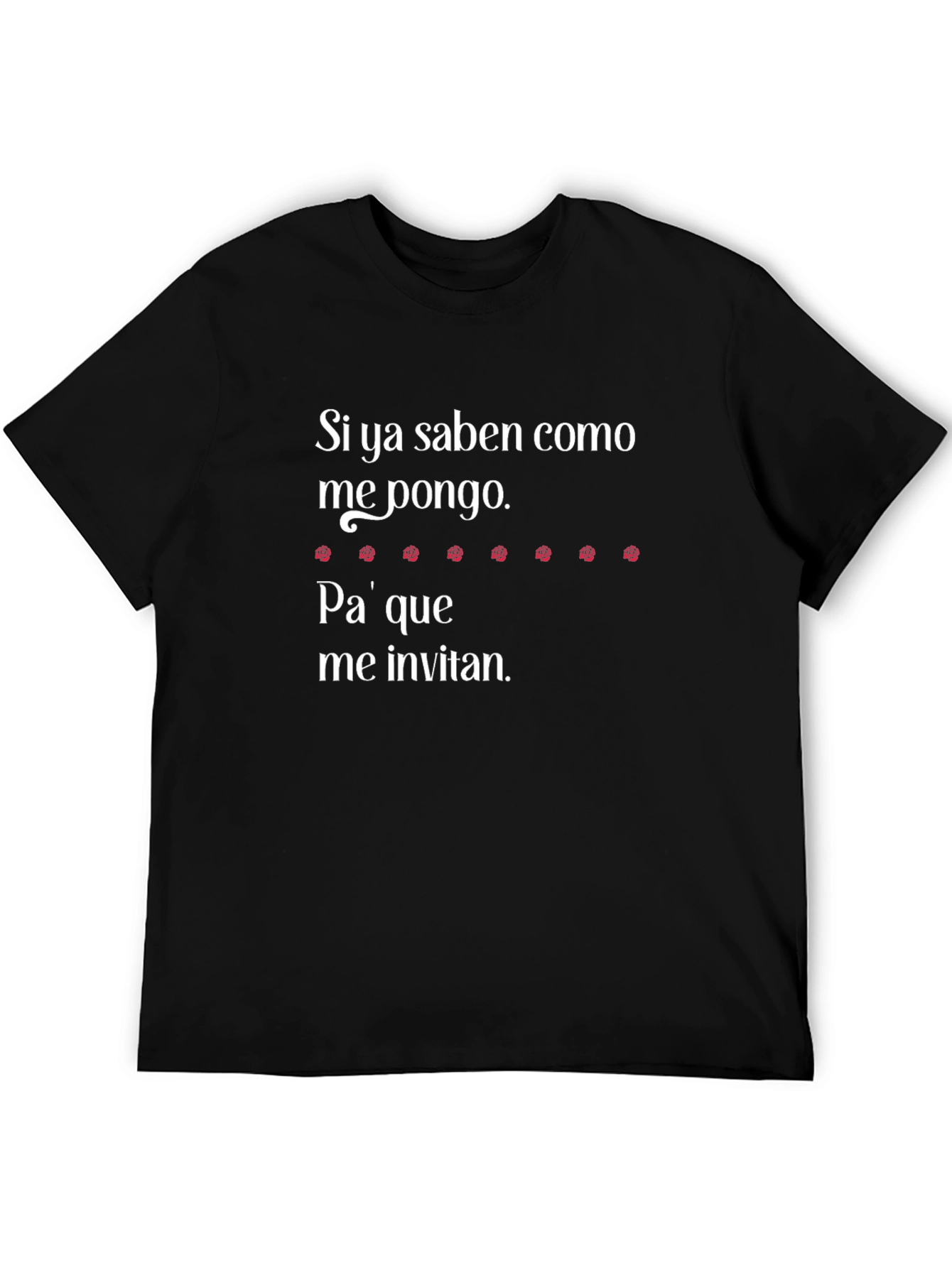 Funny Spanish T-Shirt - Si ya saben como me pongo