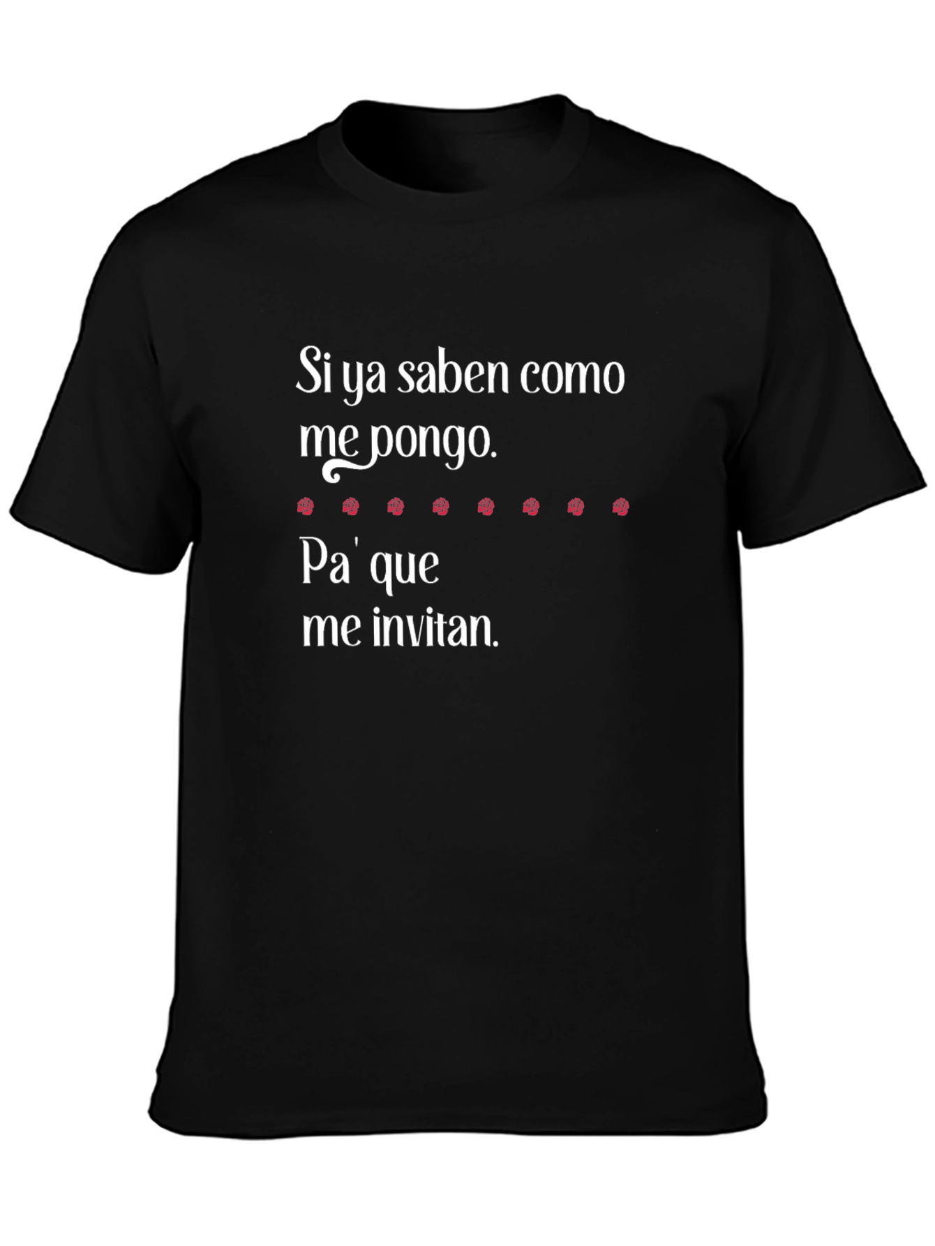 Funny Spanish T-Shirt - Si ya saben como me pongo
