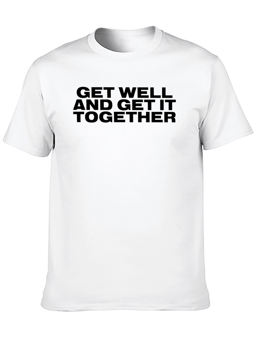 Get Well And Get It Together T-Shirt