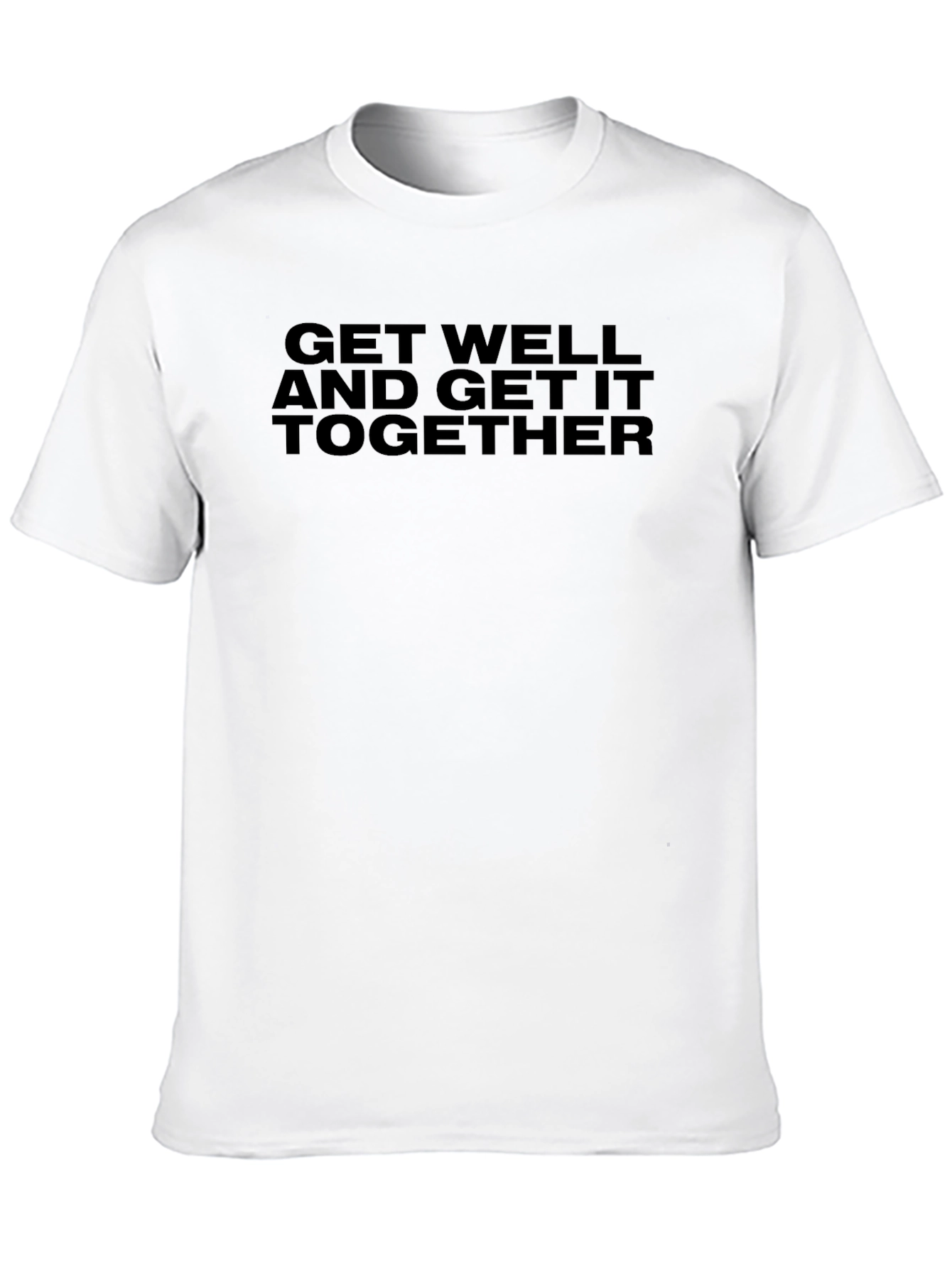 Get Well And Get It Together T-Shirt