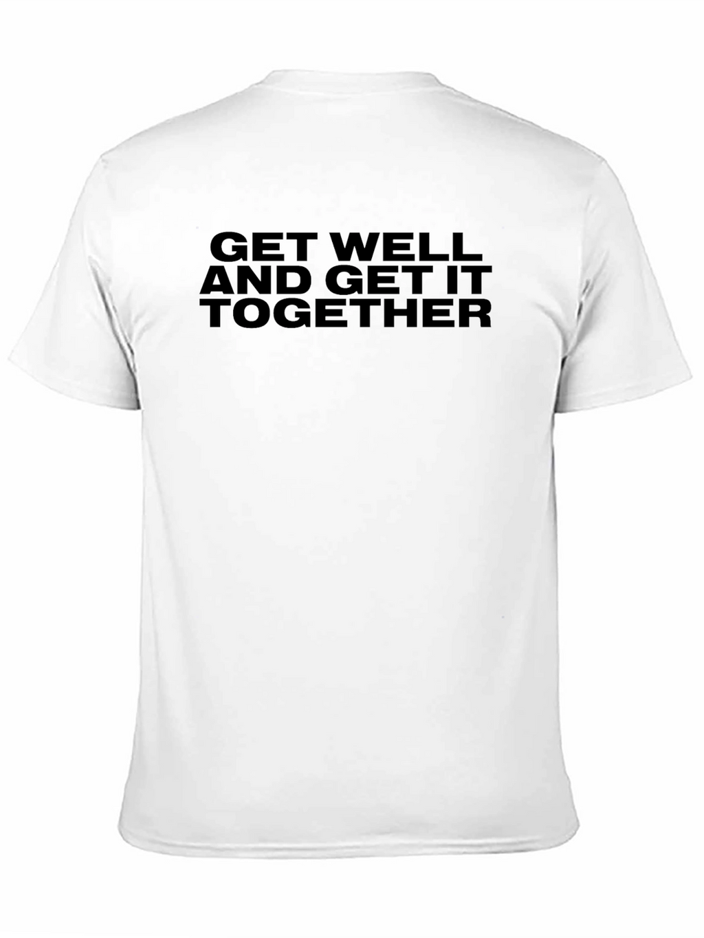 Get Well And Get It Together T-Shirt