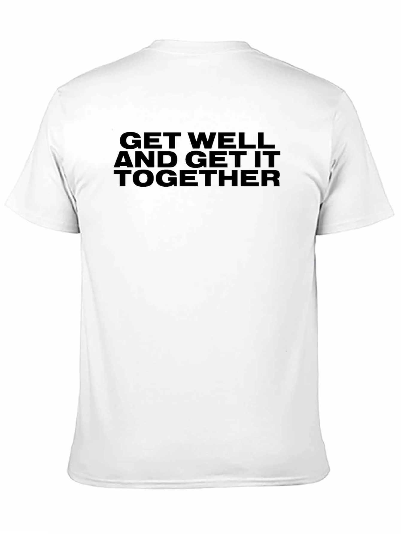 Get Well And Get It Together T-Shirt