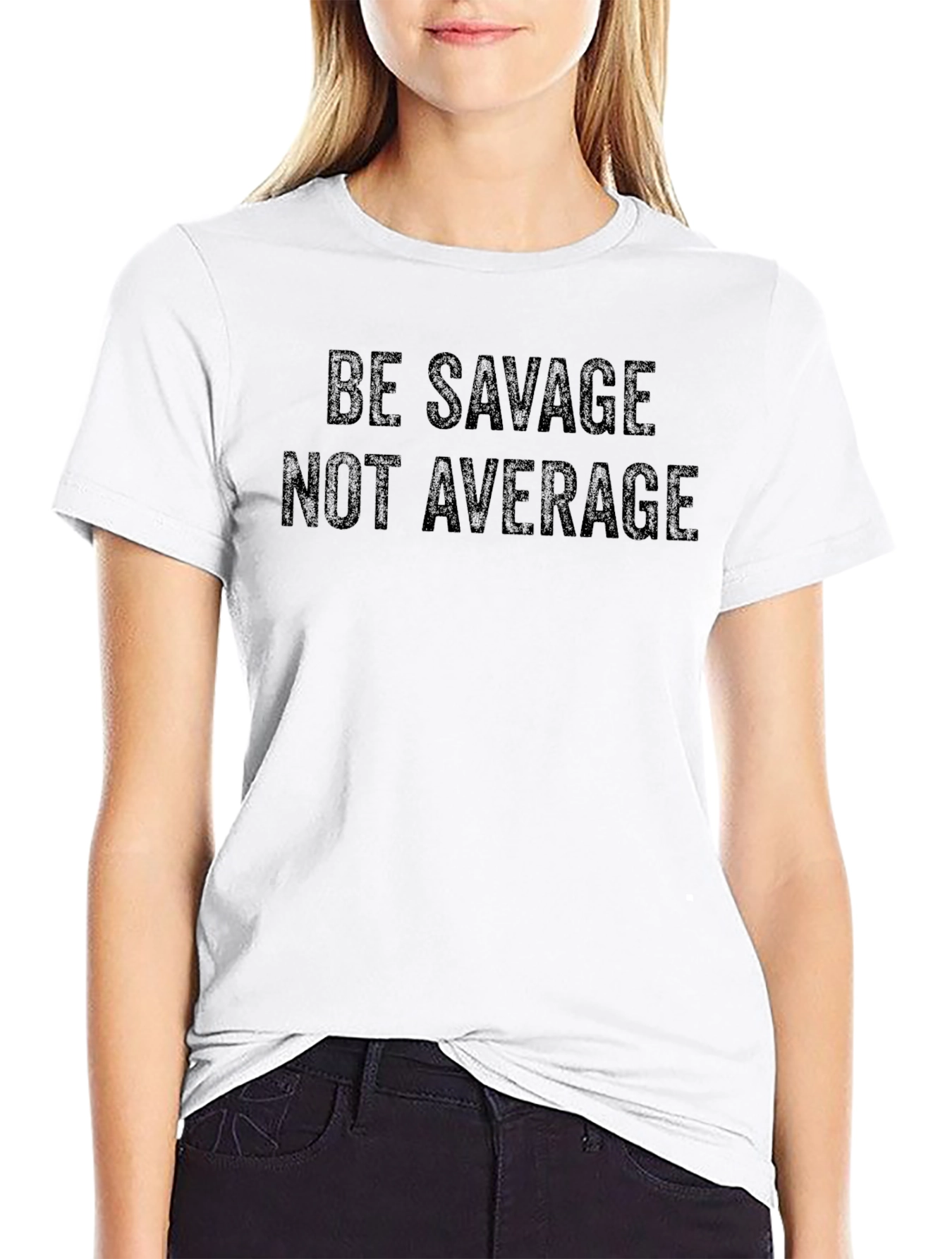 Be Savage Not Average T-Shirt