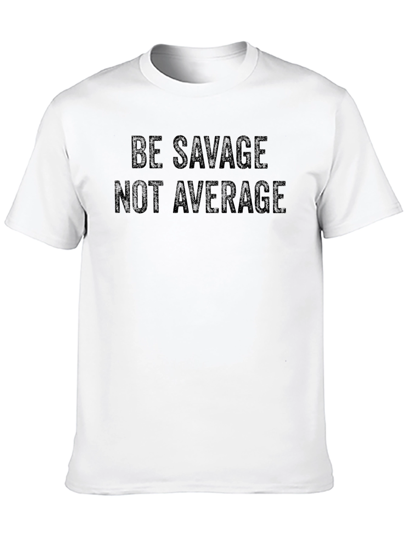 Be Savage Not Average T-Shirt