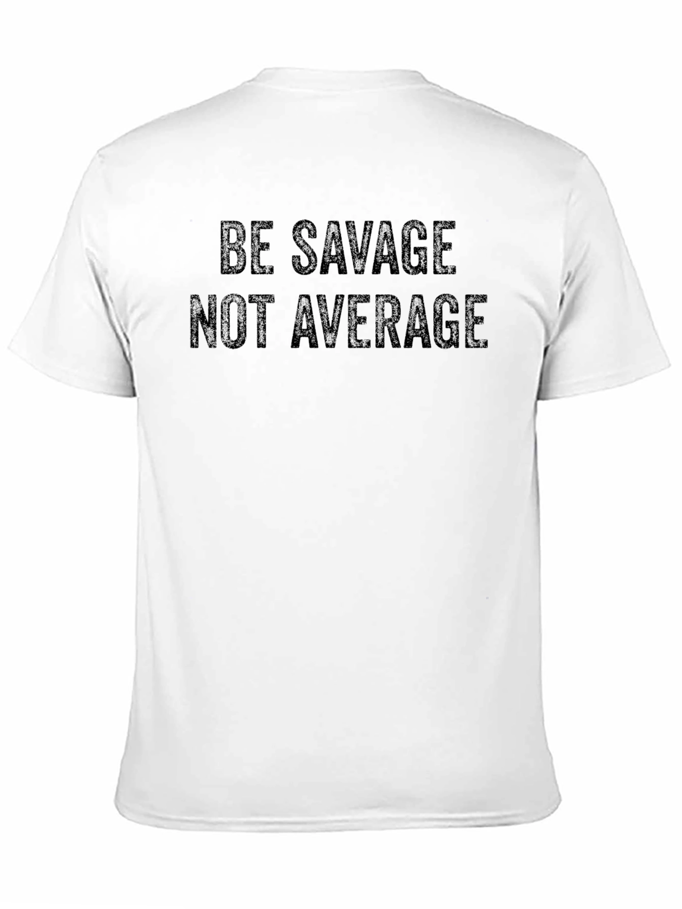 Be Savage Not Average T-Shirt