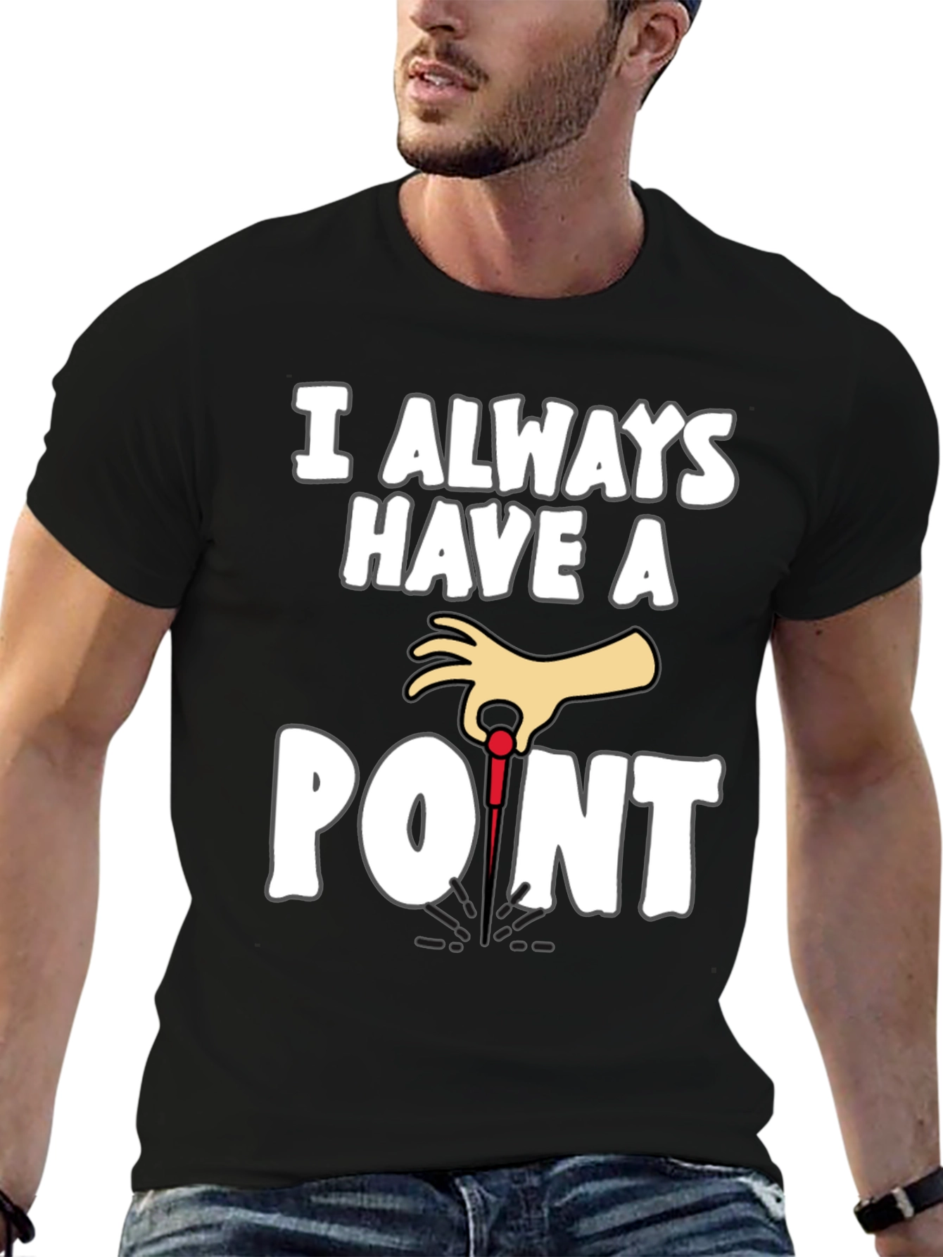 I Always Have A Point Dart T-Shirt
