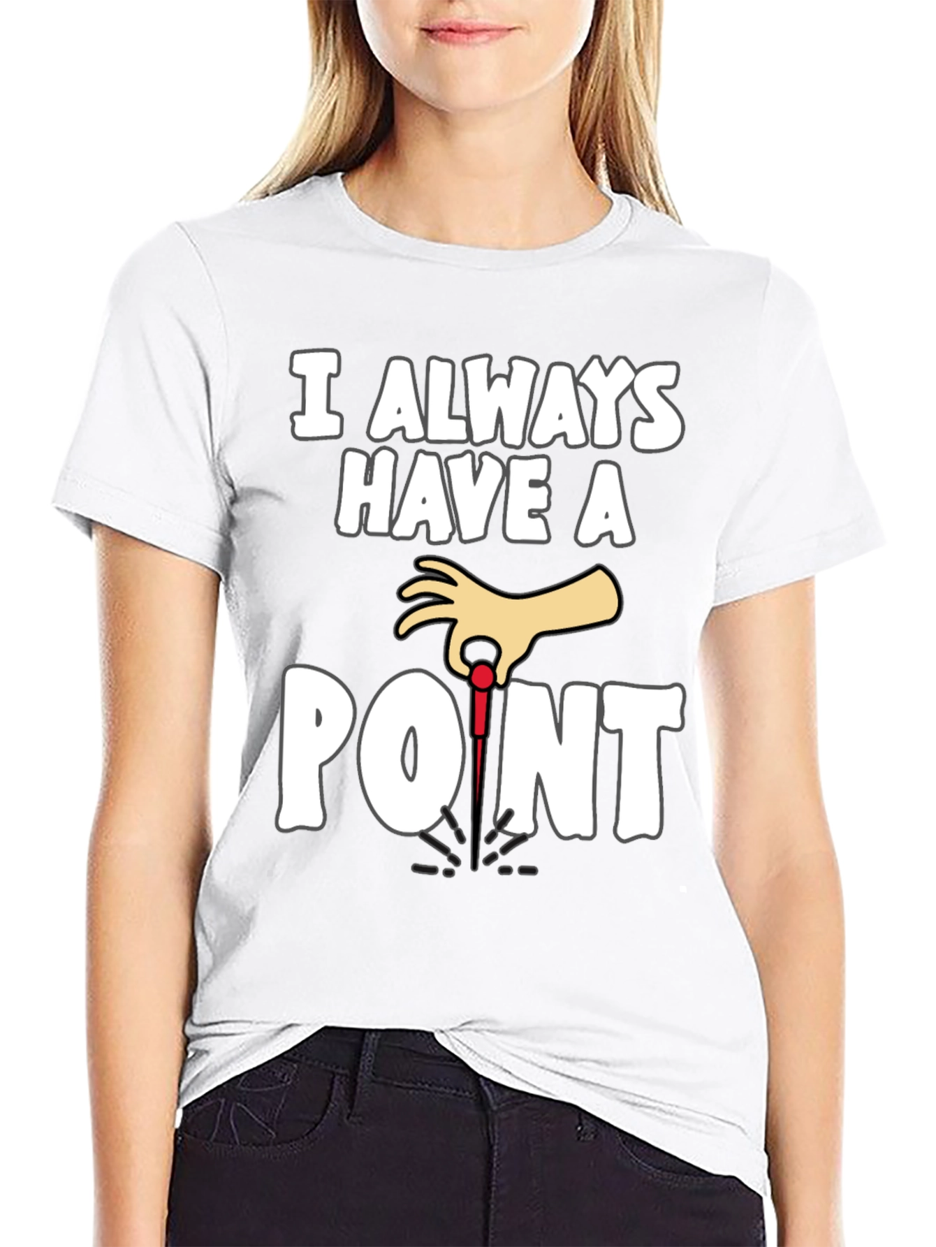 I Always Have A Point Dart T-Shirt