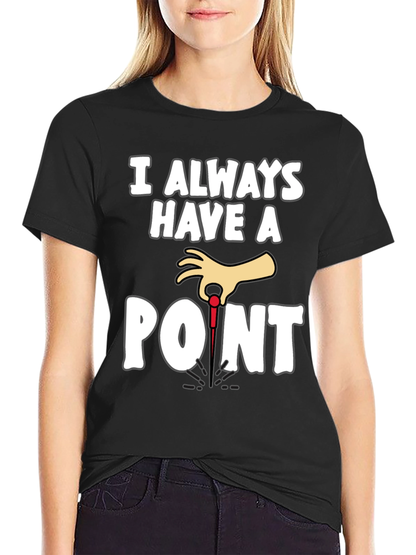 I Always Have A Point Dart T-Shirt