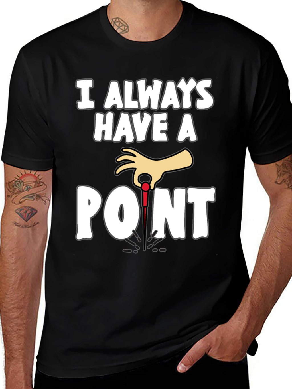 I Always Have A Point Dart T-Shirt