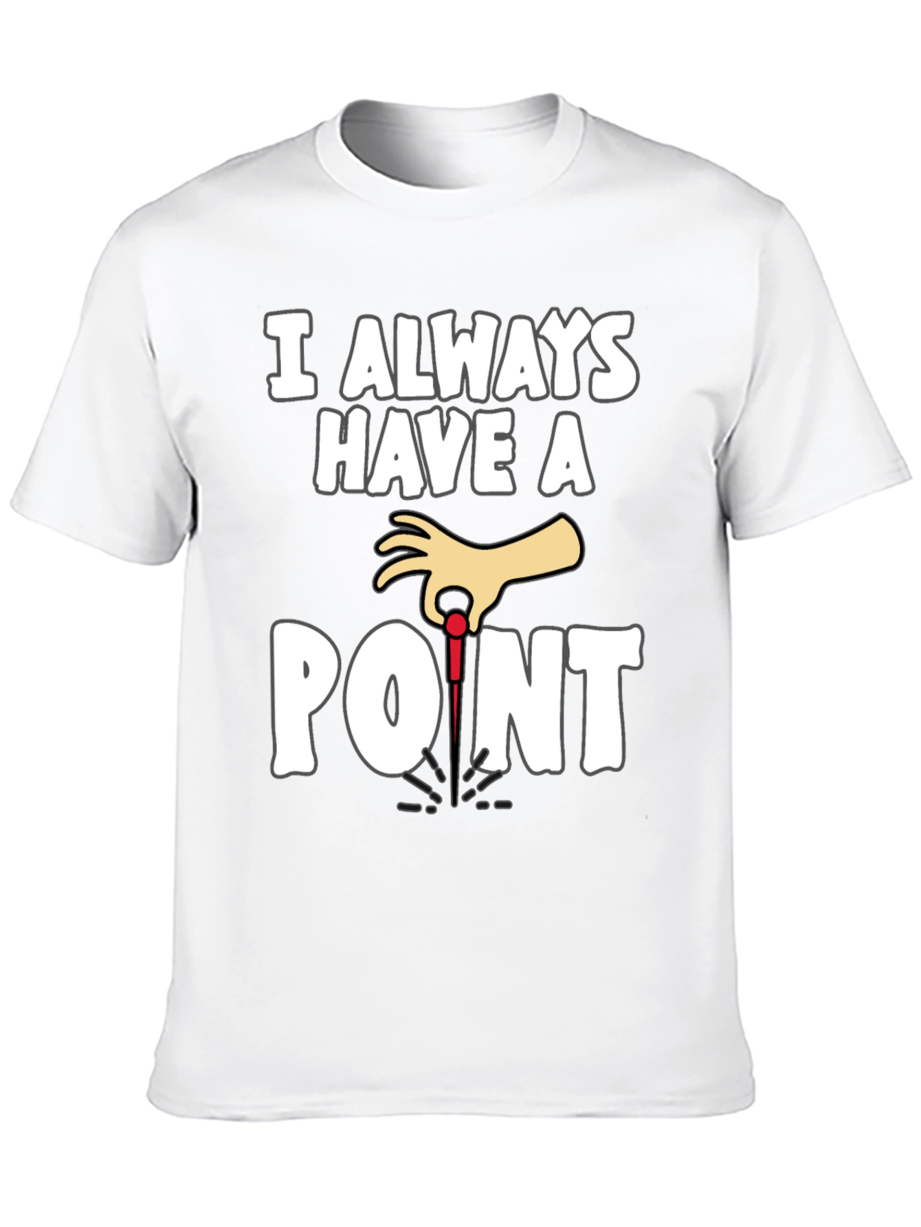I Always Have A Point Dart T-Shirt
