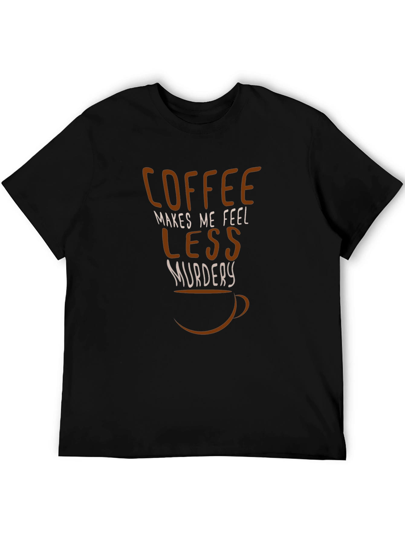 Coffee Makes Me Feel Less Murdery Graphic Tee