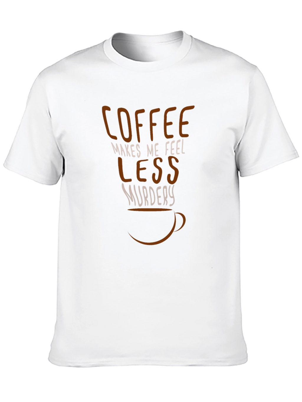 Coffee Makes Me Feel Less Murdery Graphic Tee
