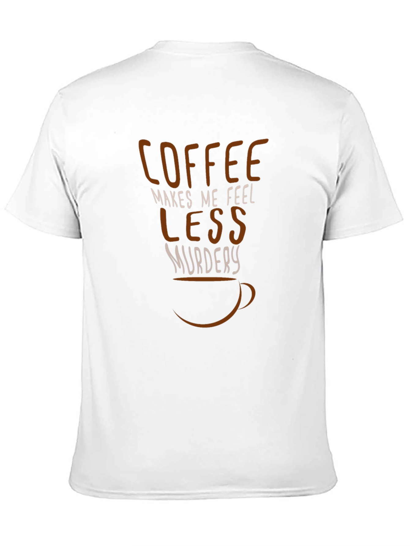 Coffee Makes Me Feel Less Murdery Graphic Tee