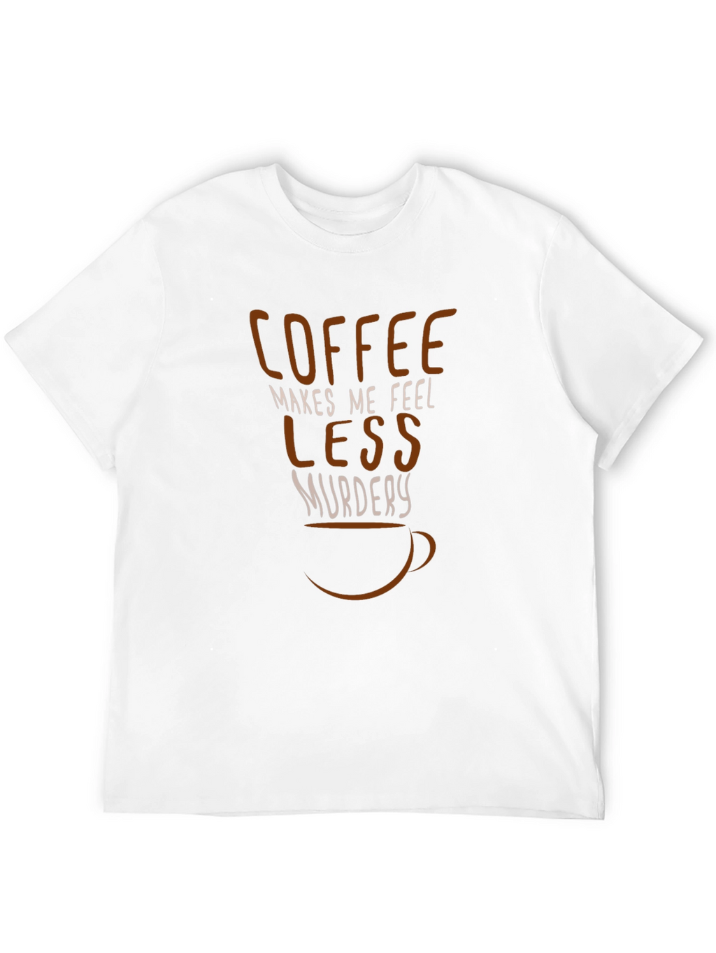 Coffee Makes Me Feel Less Murdery Graphic Tee