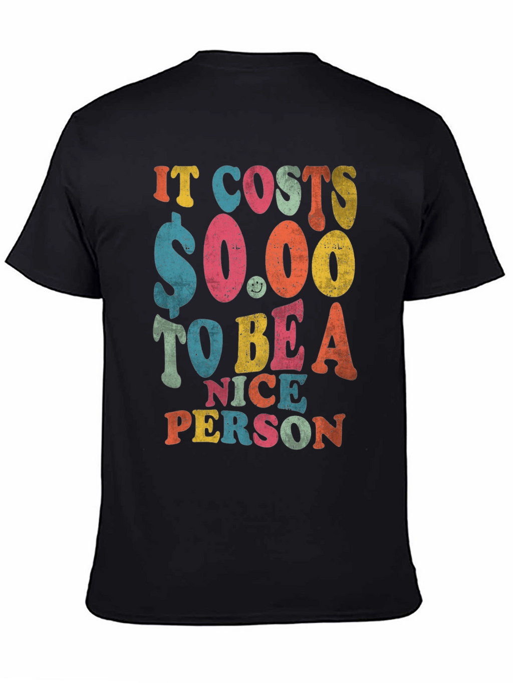 It Costs $0.00 to Be a Nice Person T-Shirt