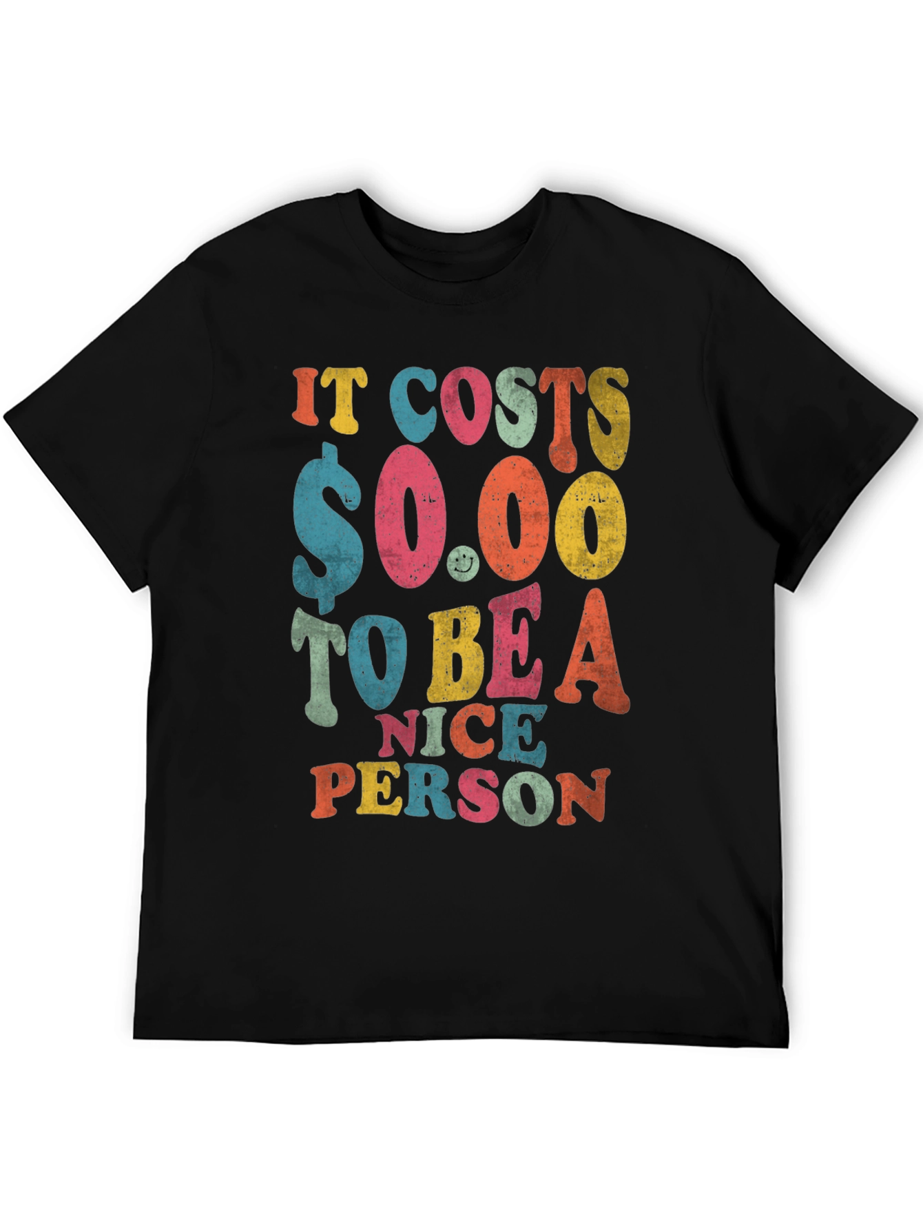 It Costs $0.00 to Be a Nice Person T-Shirt