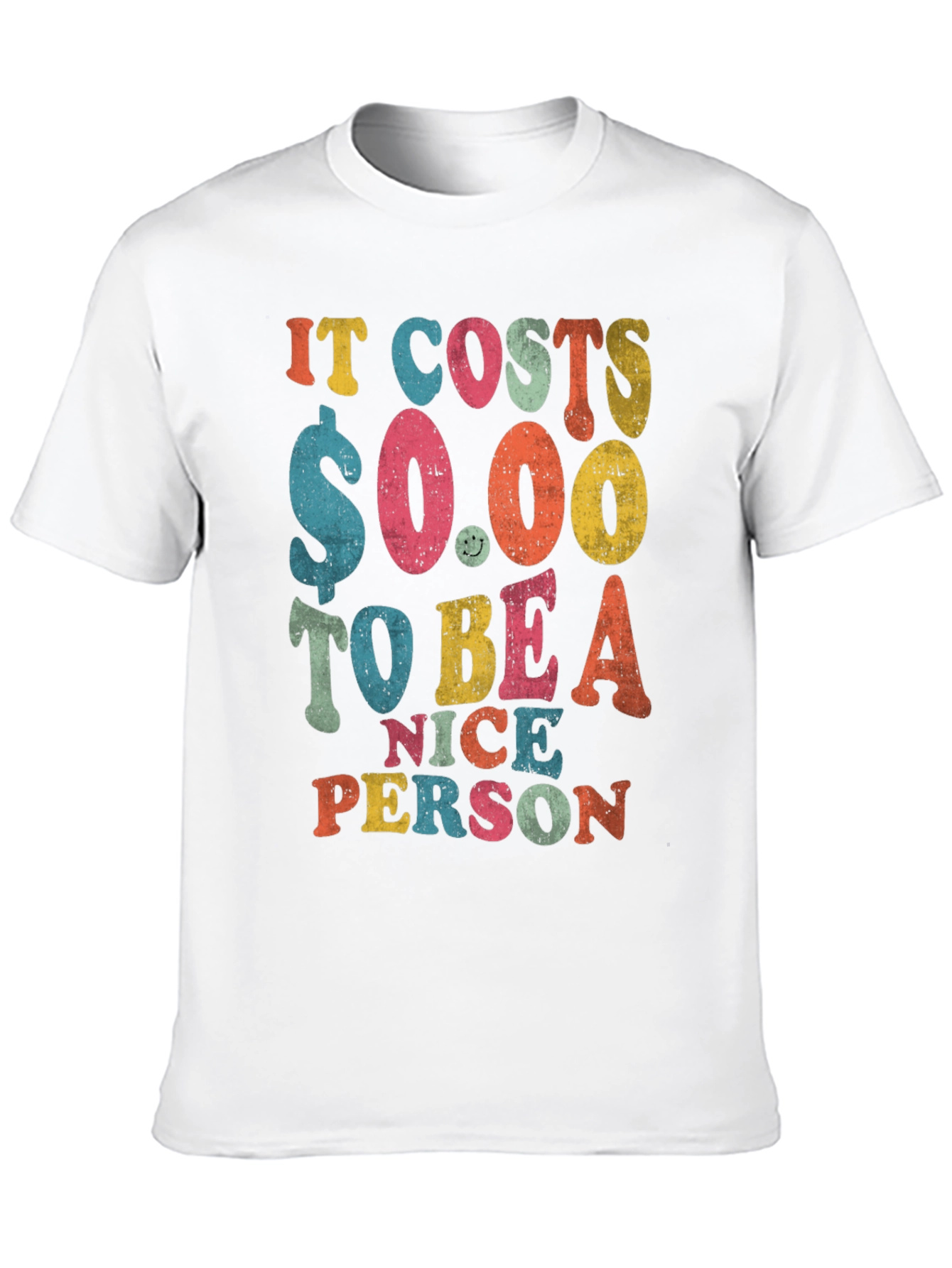 It Costs $0.00 to Be a Nice Person T-Shirt