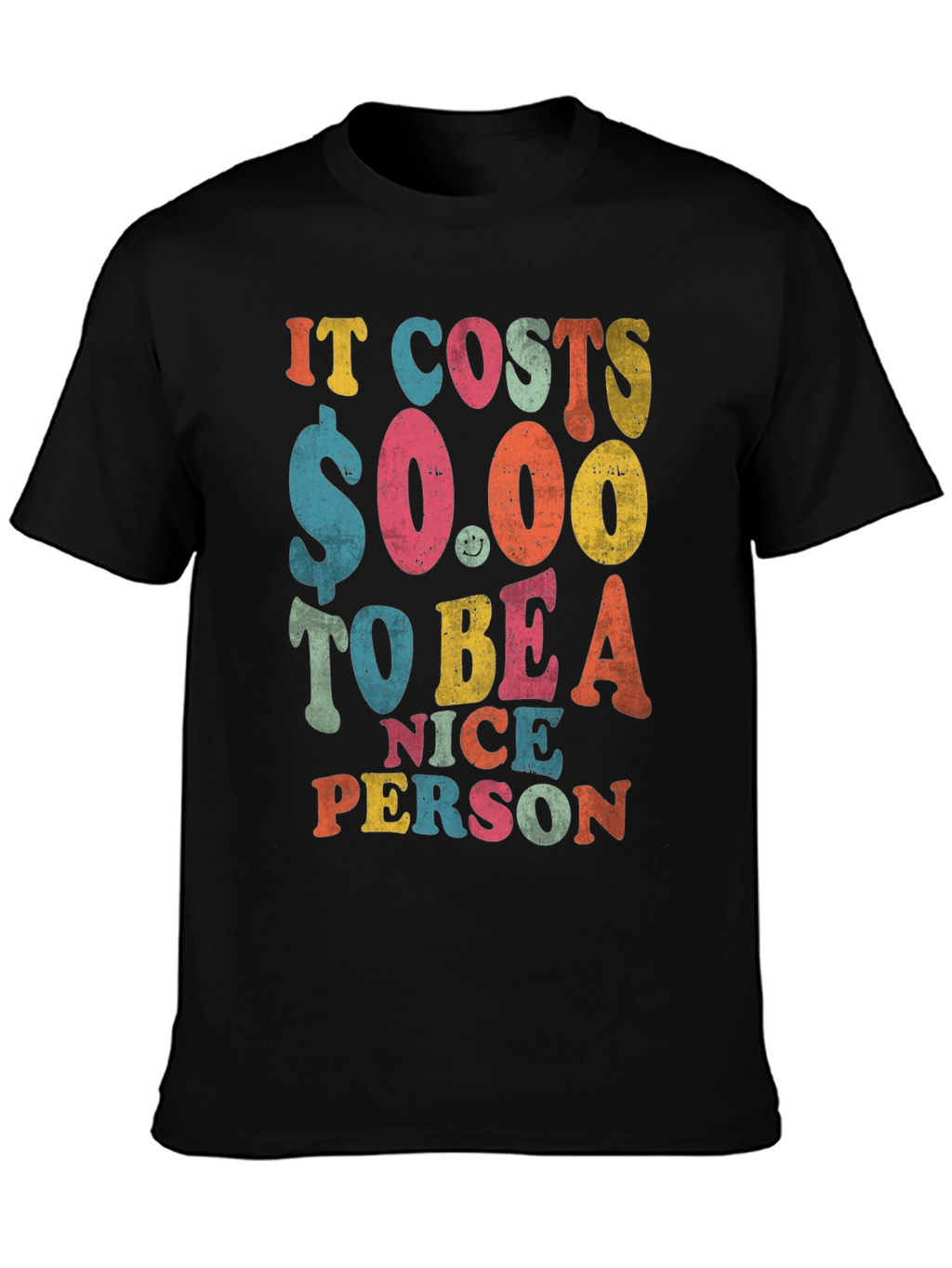 It Costs $0.00 to Be a Nice Person T-Shirt