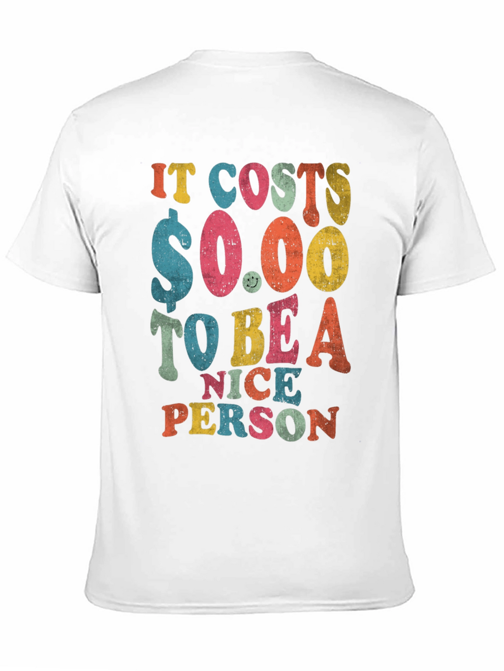 It Costs $0.00 to Be a Nice Person T-Shirt