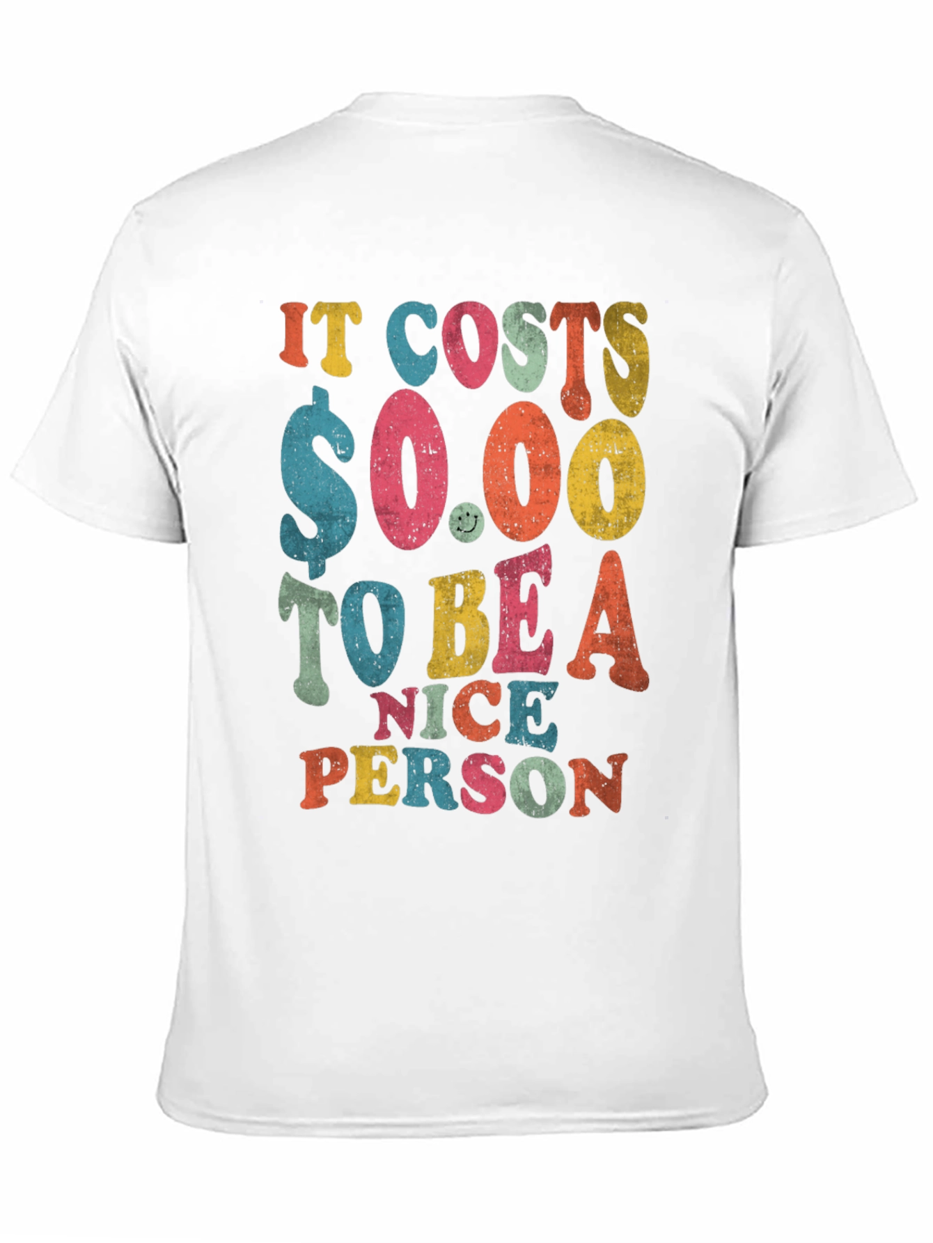 It Costs $0.00 to Be a Nice Person T-Shirt