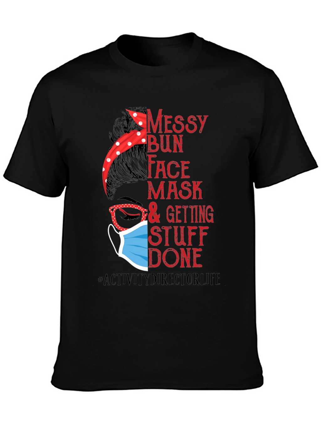 Messy Bun Face Mask Activity Director T-Shirt