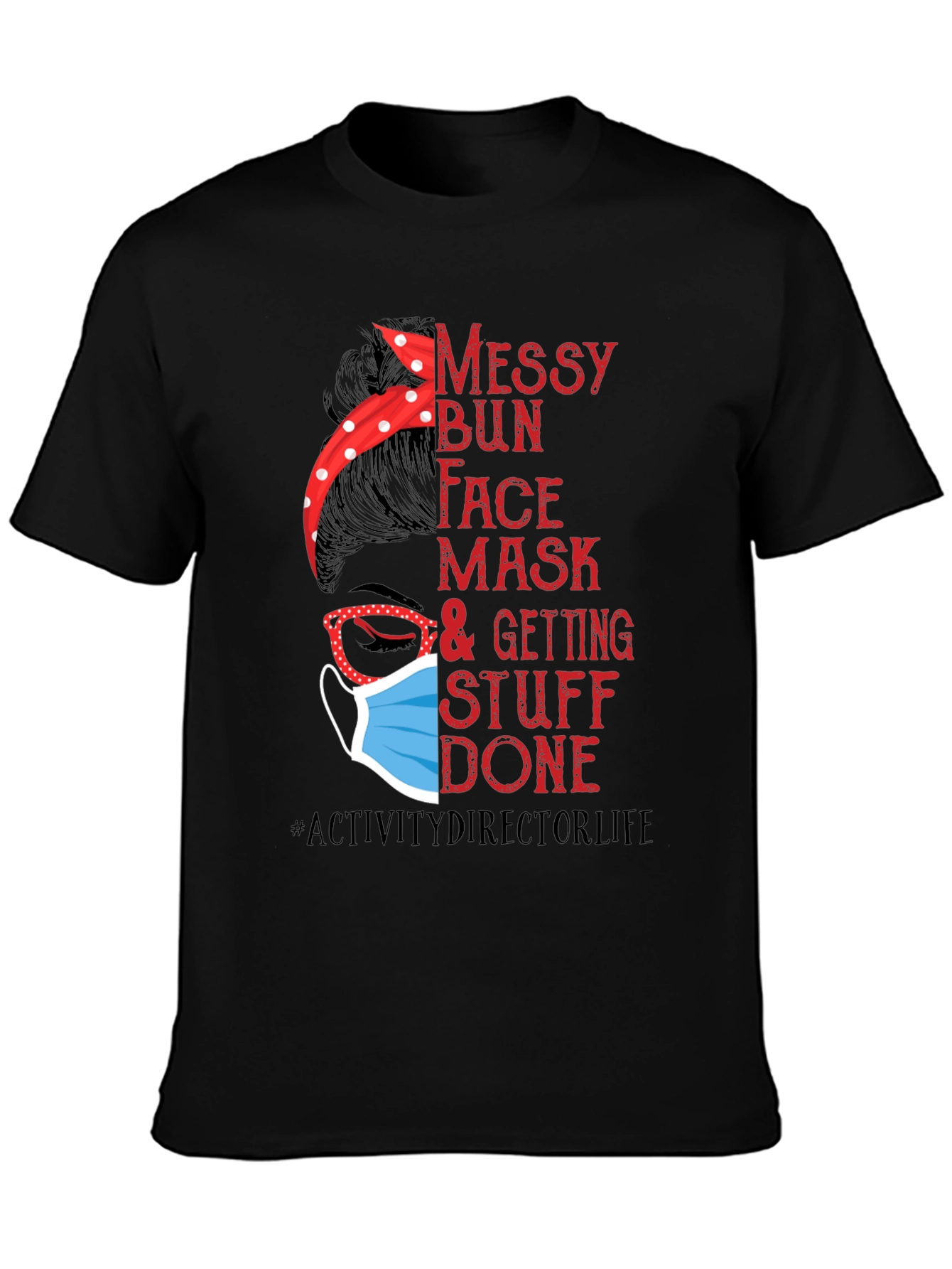 Messy Bun Face Mask Activity Director T-Shirt