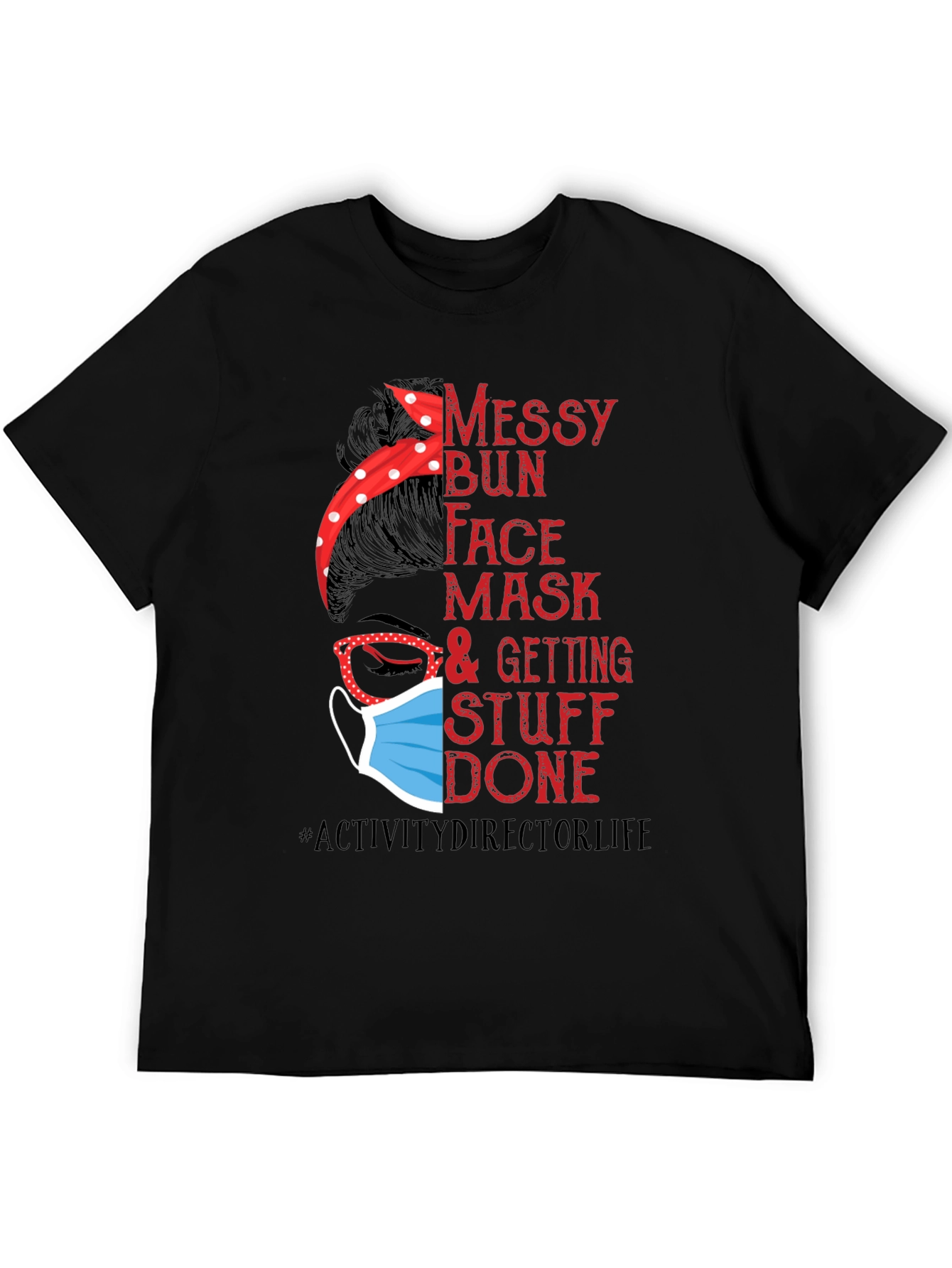Messy Bun Face Mask Activity Director T-Shirt