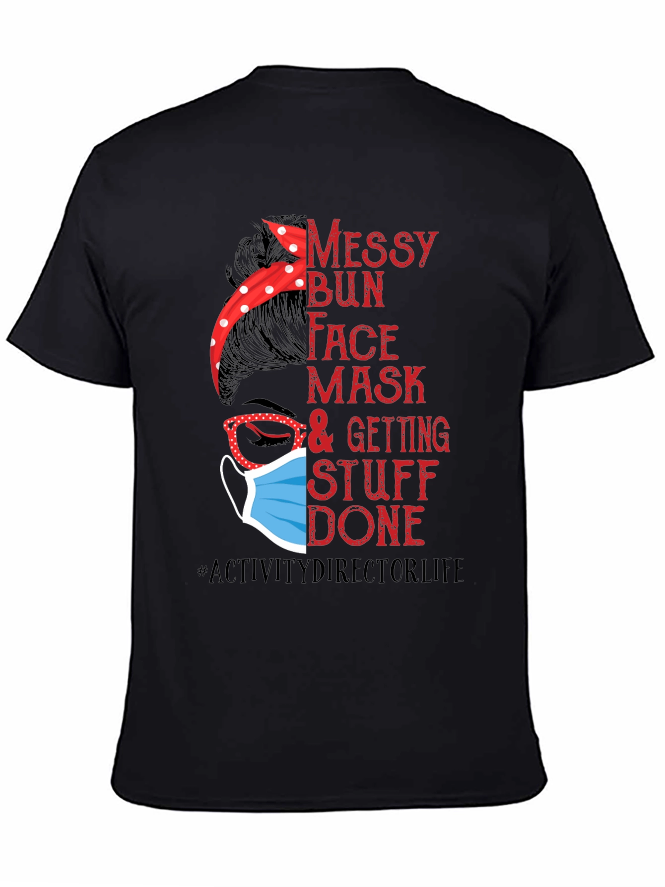 Messy Bun Face Mask Activity Director T-Shirt