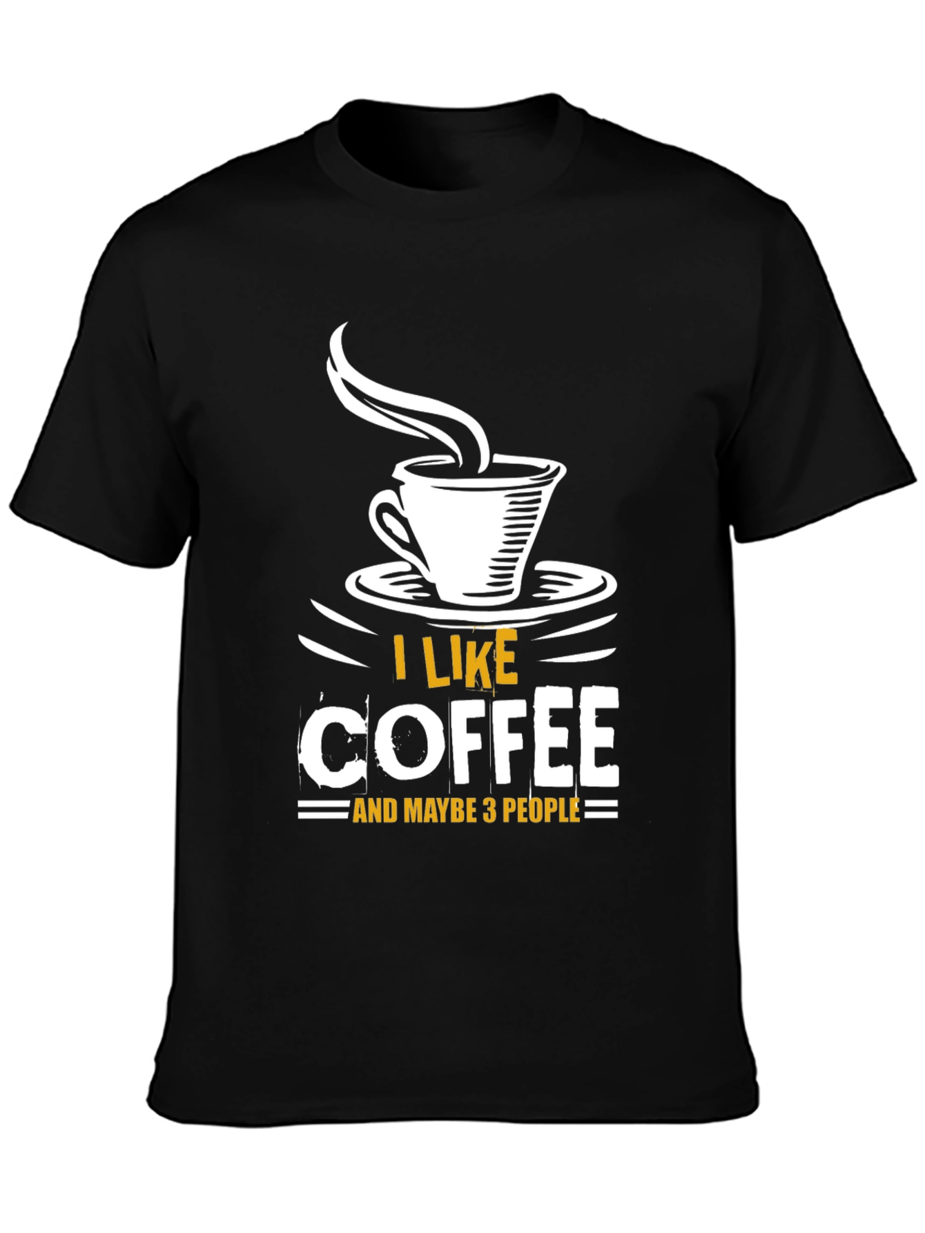 I Like Coffee and Maybe 3 People T-Shirt