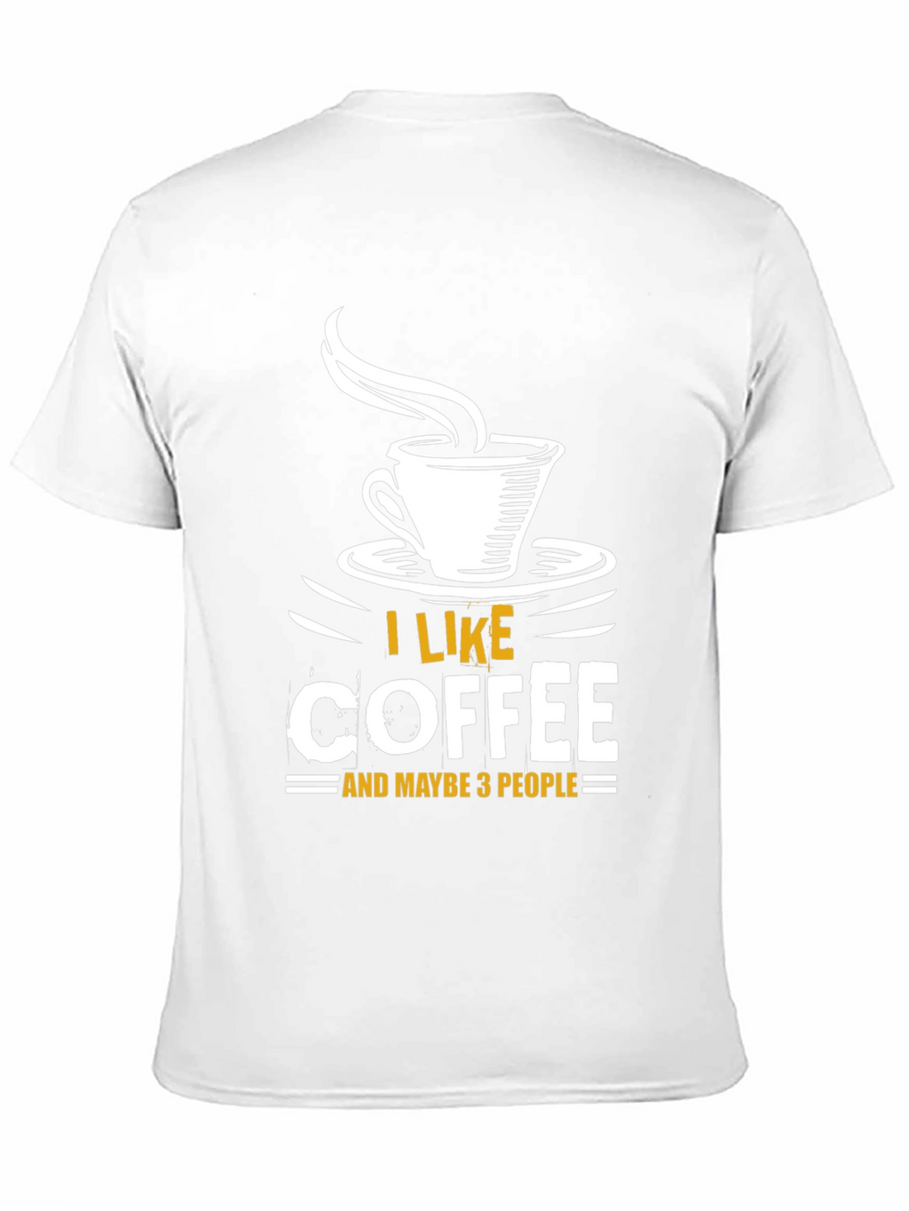I Like Coffee and Maybe 3 People T-Shirt