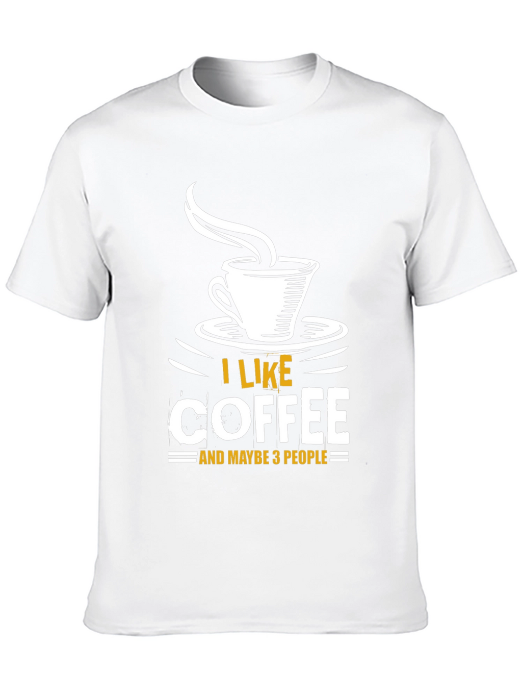 I Like Coffee and Maybe 3 People T-Shirt