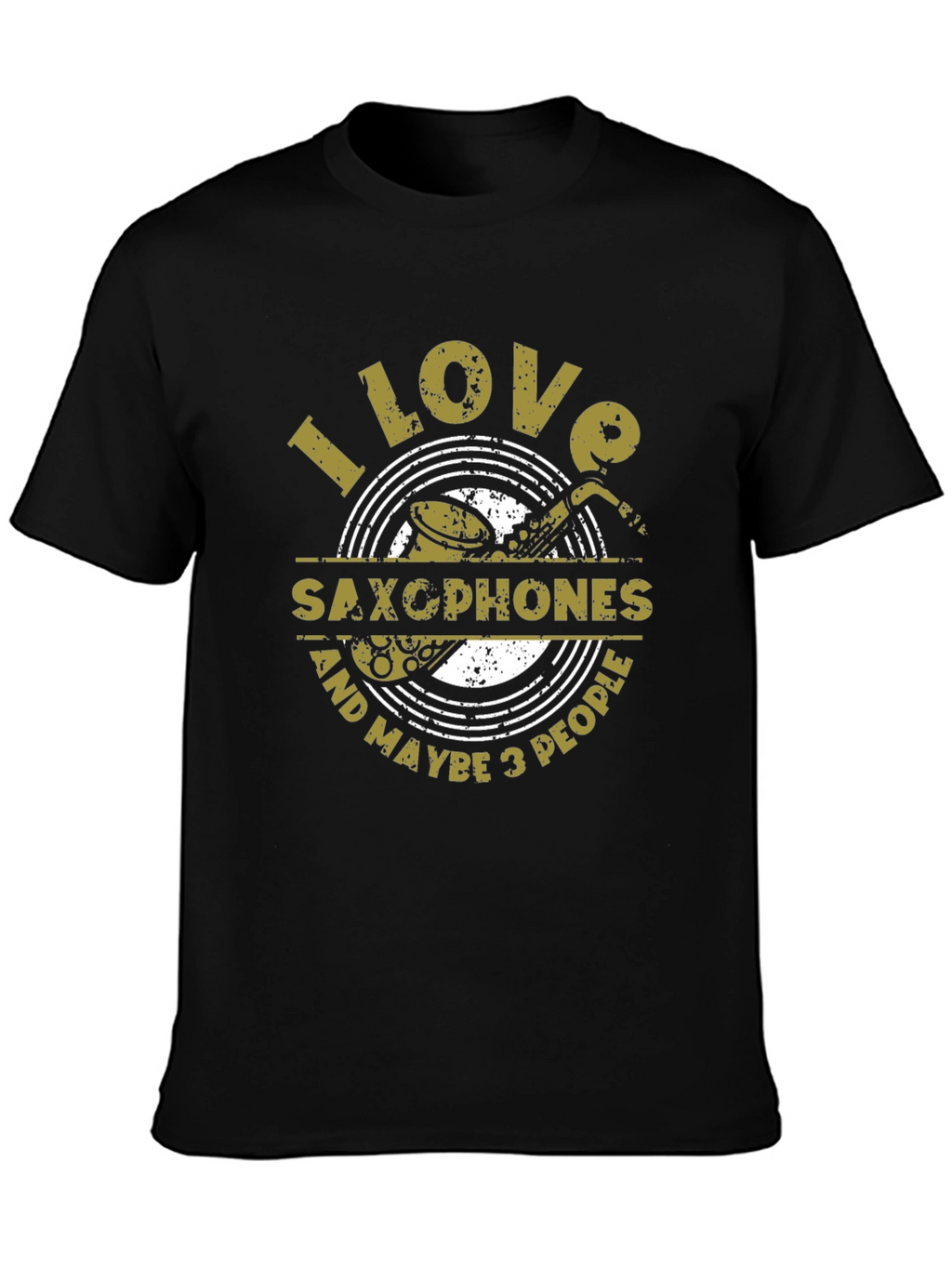 I Love Saxophones & Maybe 3 People T-Shirt