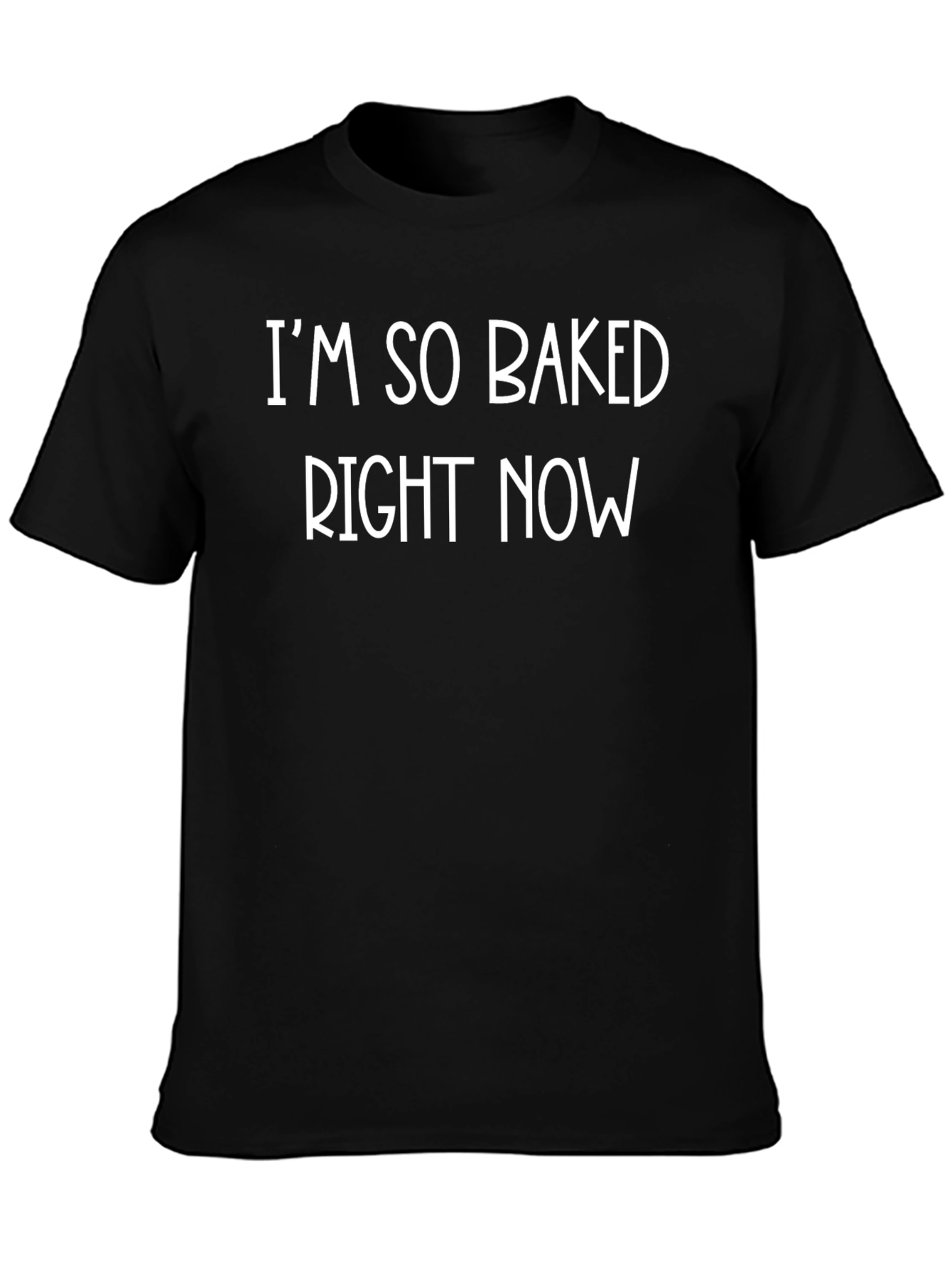 Im So Baked Right Now Funny Graphic Tee