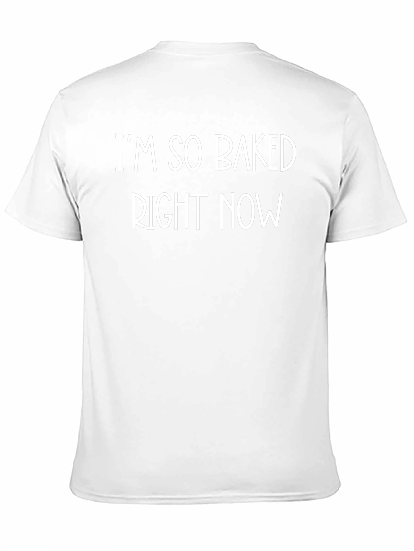 Im So Baked Right Now Funny Graphic Tee