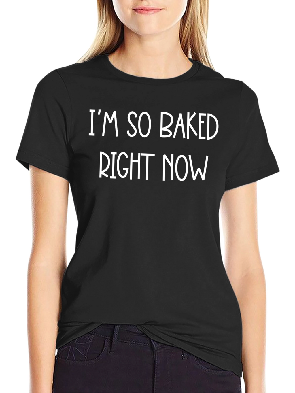 Im So Baked Right Now Funny Graphic Tee