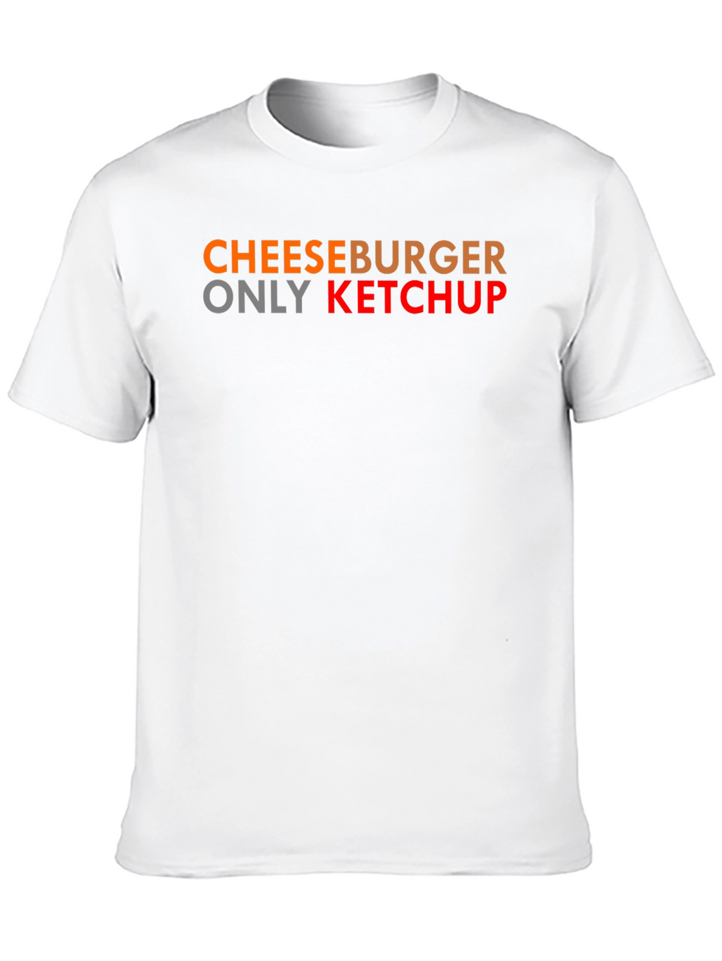 Cheeseburger Only Ketchup T-Shirt
