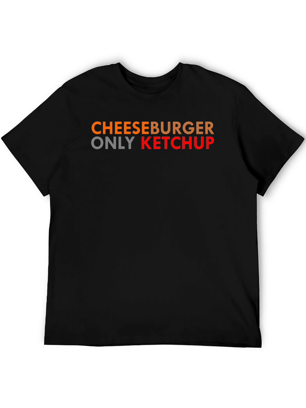 Cheeseburger Only Ketchup T-Shirt