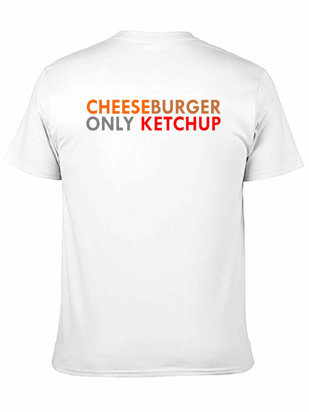 Cheeseburger Only Ketchup T-Shirt