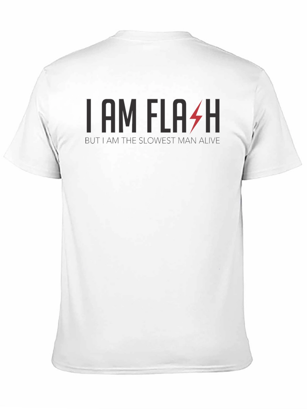 Funny I am Flash Slowest Man Alive Graphic T-Shirt