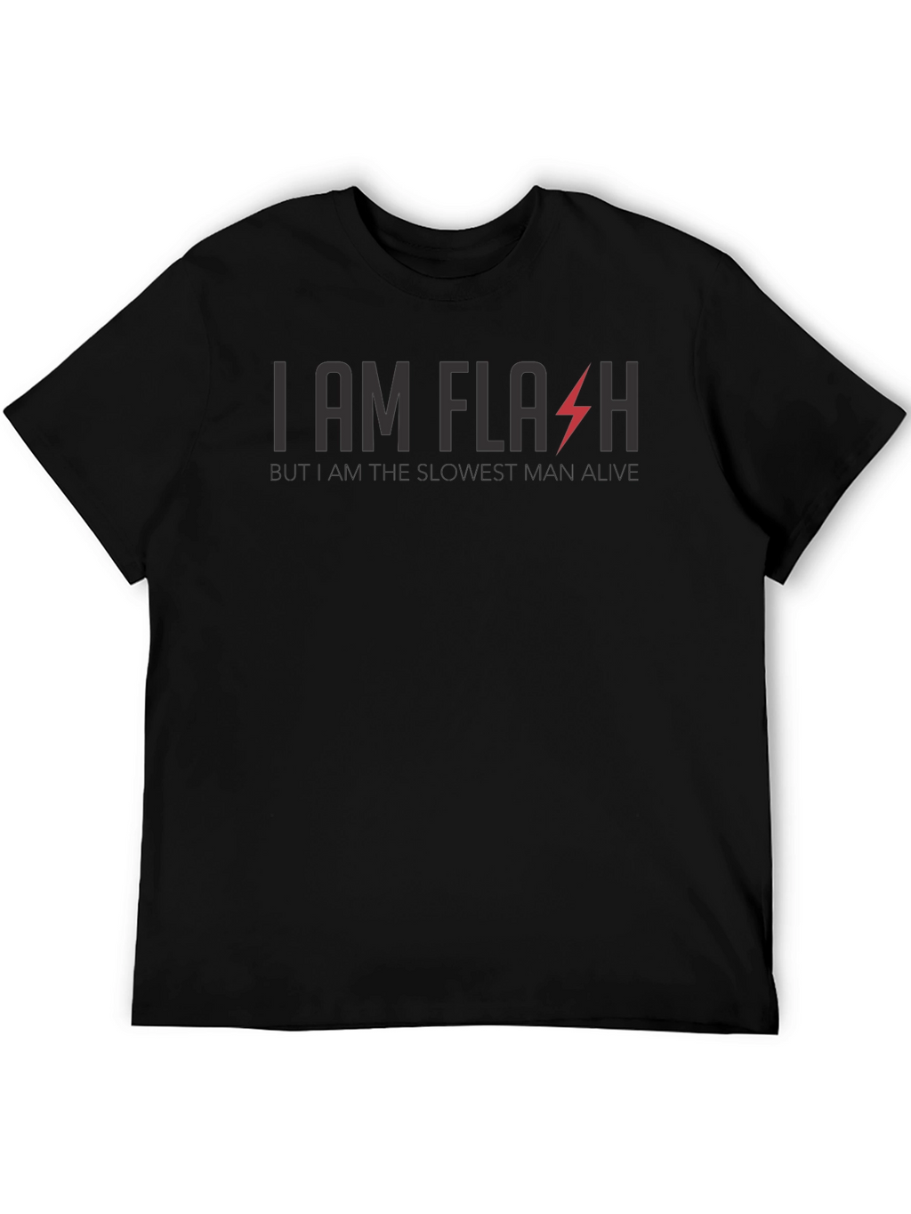Funny I am Flash Slowest Man Alive Graphic T-Shirt