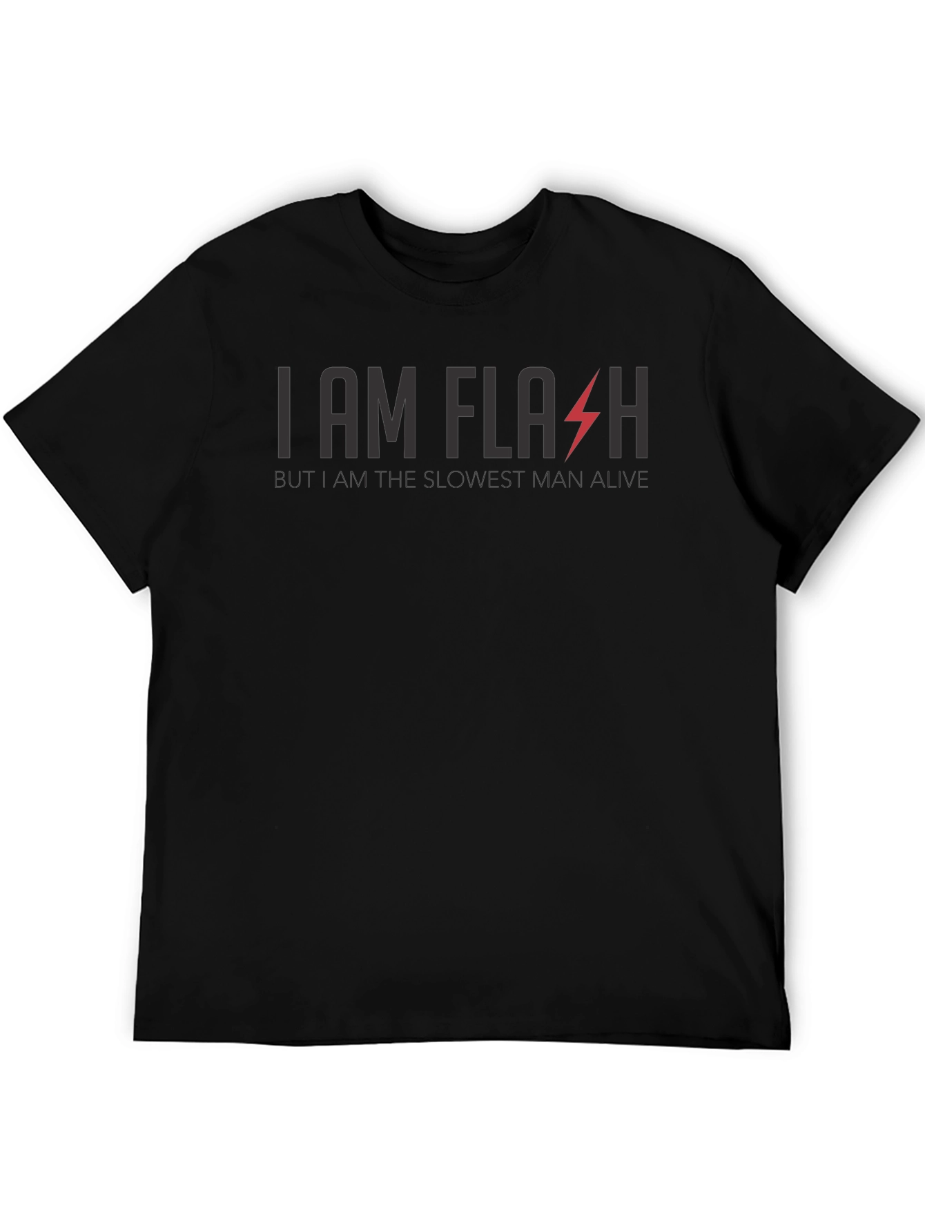 Funny I am Flash Slowest Man Alive Graphic T-Shirt